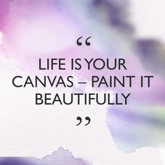 life is a canvas